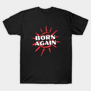 Born Again | Christian Saying T-Shirt